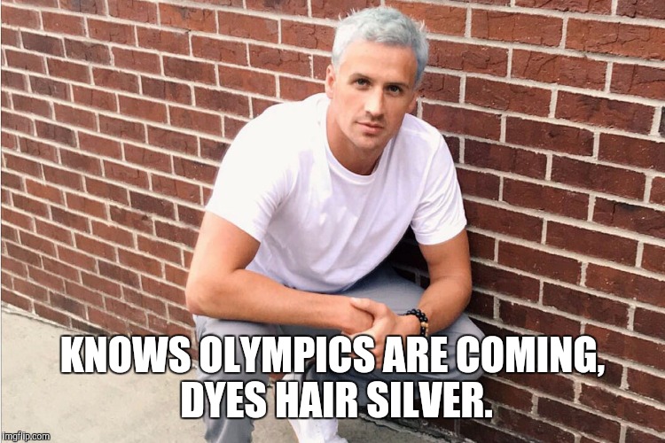 Really Lochte? | KNOWS OLYMPICS ARE COMING, DYES HAIR SILVER. | image tagged in ryan lochte,olympics | made w/ Imgflip meme maker