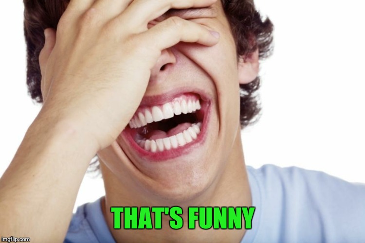 THAT'S FUNNY | made w/ Imgflip meme maker