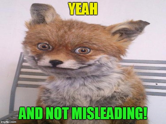 YEAH AND NOT MISLEADING! | made w/ Imgflip meme maker