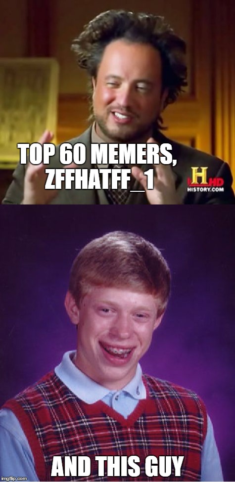 TOP 60 MEMERS, ZFFHATFF_1 AND THIS GUY | made w/ Imgflip meme maker