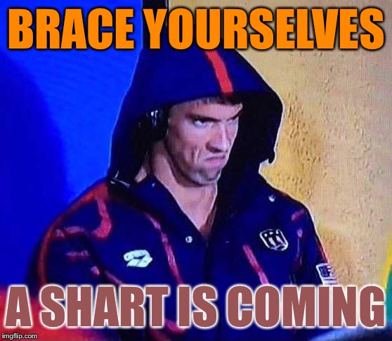 PHELPS FACE | BRACE YOURSELVES; A SHART IS COMING | image tagged in phelps face,memes | made w/ Imgflip meme maker