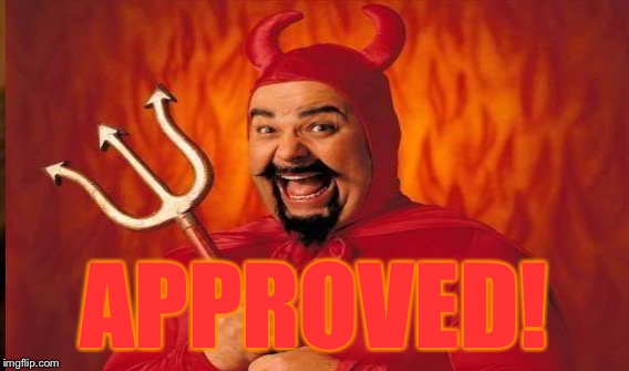 APPROVED! | made w/ Imgflip meme maker