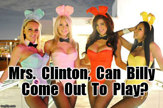 Mrs.  Clinton,  Can  Billy  Come  Out  To  Play? | made w/ Imgflip meme maker