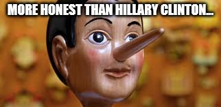 Hillary Clinton Liar | MORE HONEST THAN HILLARY CLINTON... | image tagged in pinnochio,hillary clinton liar,clinton lies,corruption,email scandal | made w/ Imgflip meme maker