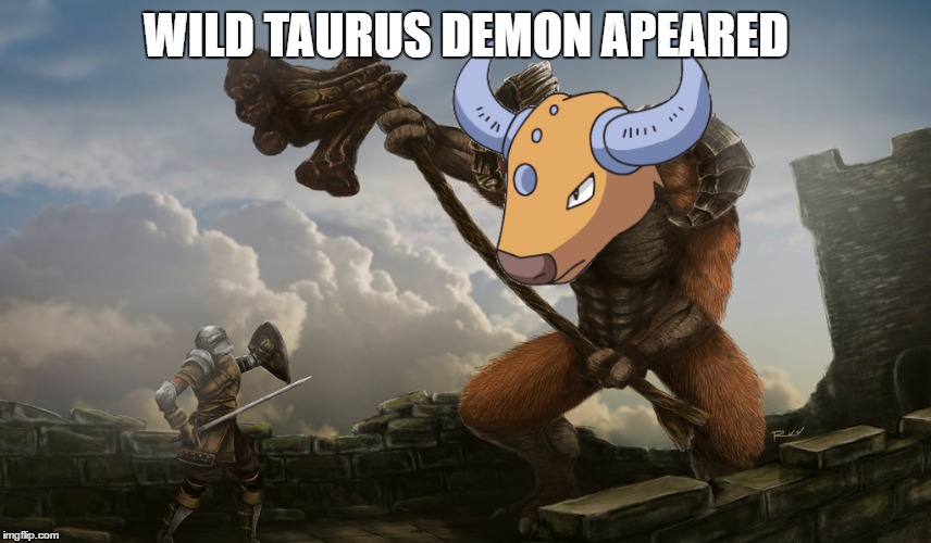 Dark Souls Taurus Demon Meme | WILD TAURUS DEMON APEARED | image tagged in dark souls,pokemon | made w/ Imgflip meme maker