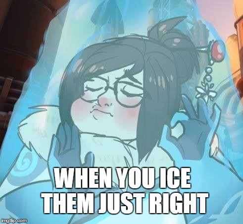 when you ice them just right | WHEN YOU ICE THEM JUST RIGHT | image tagged in memes,overwatch memes,overwatch | made w/ Imgflip meme maker