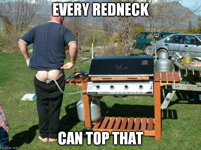 EVERY REDNECK CAN TOP THAT | made w/ Imgflip meme maker