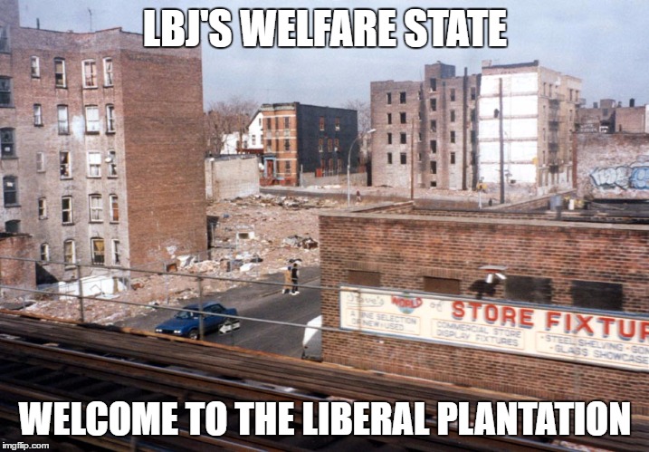 LBJ'S WELFARE STATE WELCOME TO THE LIBERAL PLANTATION | made w/ Imgflip meme maker