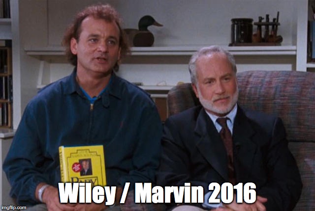 Wiley / Marvin 2016 | Wiley / Marvin 2016 | image tagged in what about bob,election 2016,bill murray,richard dreyfus | made w/ Imgflip meme maker