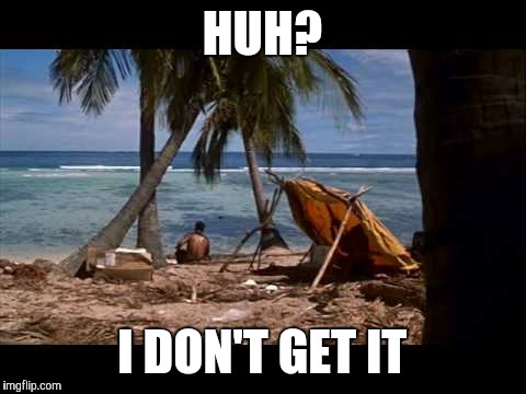 HUH? I DON'T GET IT | made w/ Imgflip meme maker