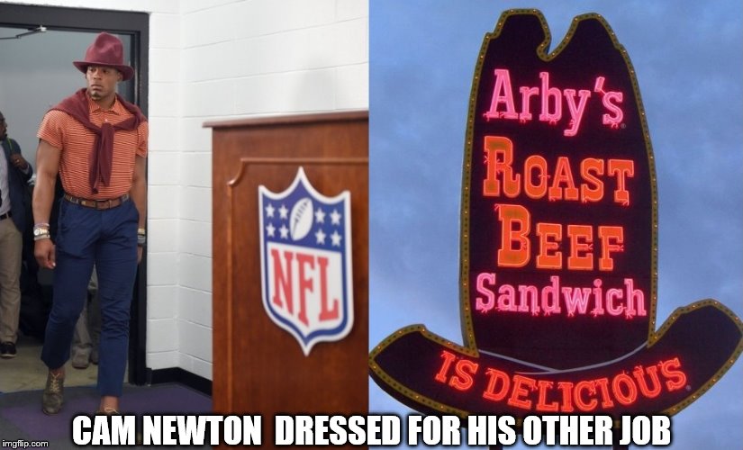 CAM NEWTON  DRESSED FOR HIS OTHER JOB | image tagged in cam newton,arby's,nfl memes | made w/ Imgflip meme maker
