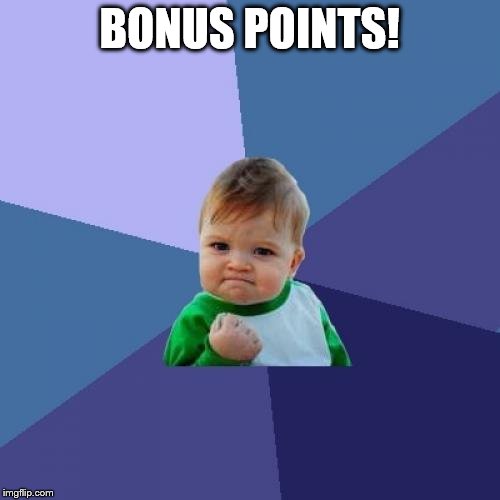 Success Kid Meme | BONUS POINTS! | image tagged in memes,success kid | made w/ Imgflip meme maker