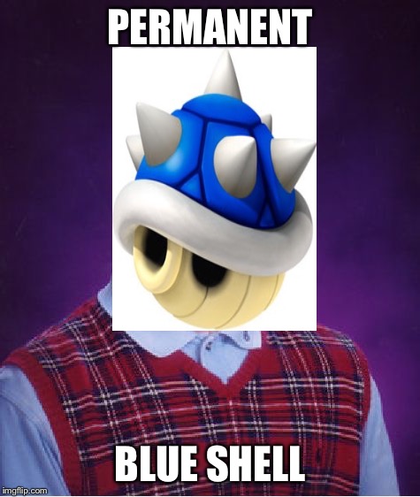 Bad Luck Brian Meme | PERMANENT BLUE SHELL | image tagged in memes,bad luck brian | made w/ Imgflip meme maker