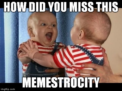 HOW DID YOU MISS THIS MEMESTROCITY | made w/ Imgflip meme maker