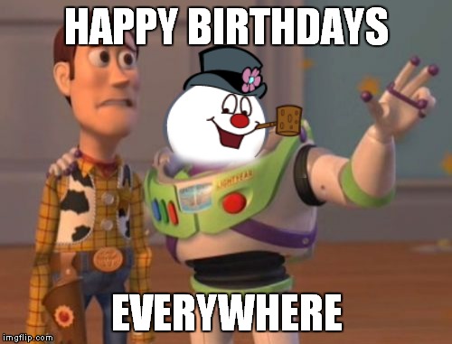 X, X Everywhere Meme | HAPPY BIRTHDAYS EVERYWHERE | image tagged in memes,x x everywhere | made w/ Imgflip meme maker