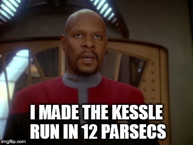 I MADE THE KESSLE RUN IN 12 PARSECS | image tagged in captain sisko | made w/ Imgflip meme maker