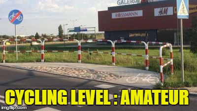 CYCLING LEVEL : AMATEUR | image tagged in memes,cycling,bike,road | made w/ Imgflip meme maker