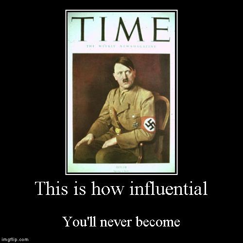 So keep trying harder making another political party that is trying to genocide a race | image tagged in funny,demotivationals,adolf hitler,influence | made w/ Imgflip demotivational maker