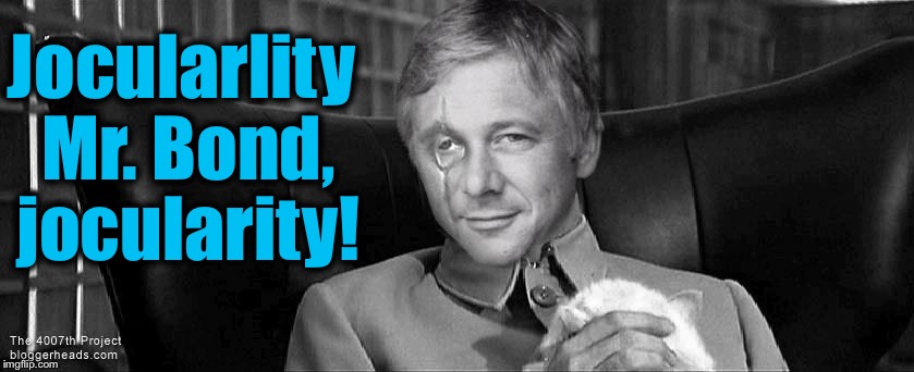 After surviving the Hell of Korea Father Mulcahy took a slightly different path...... | Jocularlity Mr. Bond, jocularity! | image tagged in mash,memes,funny,evilmandoevil | made w/ Imgflip meme maker