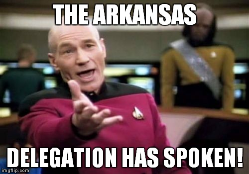 Picard Wtf Meme | THE ARKANSAS DELEGATION HAS SPOKEN! | image tagged in memes,picard wtf | made w/ Imgflip meme maker