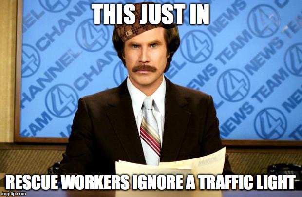 BREAKING NEWS | THIS JUST IN; RESCUE WORKERS IGNORE A TRAFFIC LIGHT | image tagged in breaking news,rescue | made w/ Imgflip meme maker