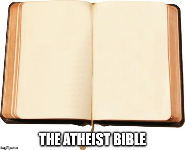 Atheist Bible | THE ATHEIST BIBLE | image tagged in memes,atheist,bible | made w/ Imgflip meme maker