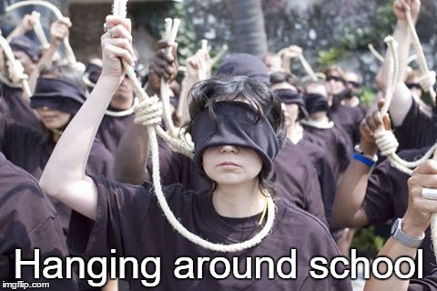 Hanging around school | Hanging around school | image tagged in hang,school,children,kids,suicide,rope | made w/ Imgflip meme maker