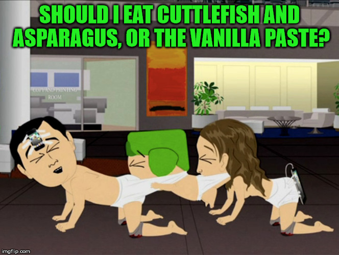 SHOULD I EAT CUTTLEFISH AND ASPARAGUS, OR THE VANILLA PASTE? | made w/ Imgflip meme maker