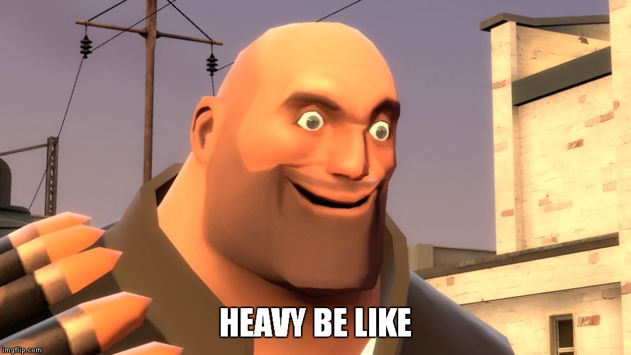 Heavy Faces | HEAVY BE LIKE | image tagged in heavy faces | made w/ Imgflip meme maker