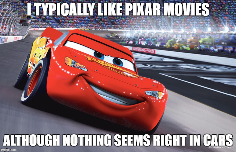 Gary Numan | I TYPICALLY LIKE PIXAR MOVIES; ALTHOUGH NOTHING SEEMS RIGHT IN CARS | image tagged in mcqueen,gary numan,80s,1980s,funny,cars | made w/ Imgflip meme maker