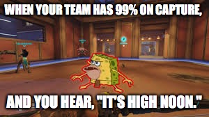Every. Single. Time. | WHEN YOUR TEAM HAS 99% ON CAPTURE, AND YOU HEAR, "IT'S HIGH NOON." | image tagged in overwatch spongegar,high noon,mccree | made w/ Imgflip meme maker