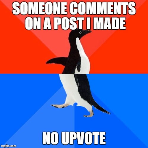 Socially Awesome Awkward Penguin Meme | SOMEONE COMMENTS ON A POST I MADE; NO UPVOTE | image tagged in memes,socially awesome awkward penguin,AdviceAnimals | made w/ Imgflip meme maker