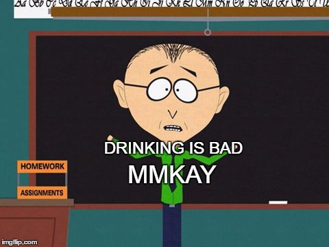 South Park | DRINKING IS BAD; MMKAY | image tagged in south park | made w/ Imgflip meme maker
