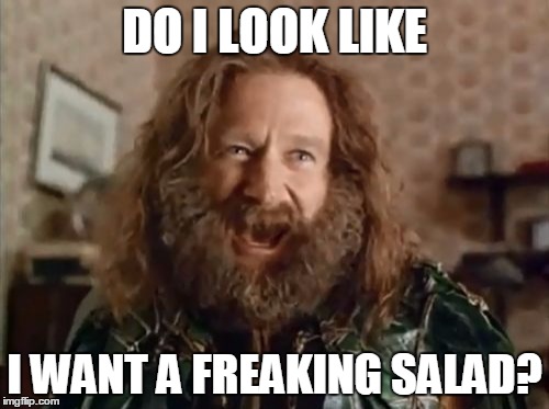 What Year Is It | DO I LOOK LIKE; I WANT A FREAKING SALAD? | image tagged in memes,what year is it | made w/ Imgflip meme maker