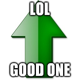 LOL GOOD ONE | made w/ Imgflip meme maker
