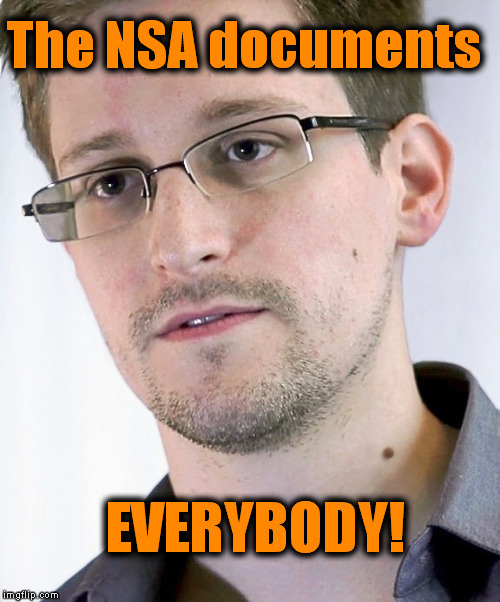 The NSA documents EVERYBODY! | made w/ Imgflip meme maker