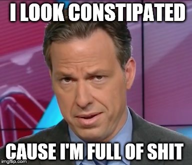 Jake Tapper Full of Shit | I LOOK CONSTIPATED; CAUSE I'M FULL OF SHIT | image tagged in jake,tapper,full,shit | made w/ Imgflip meme maker