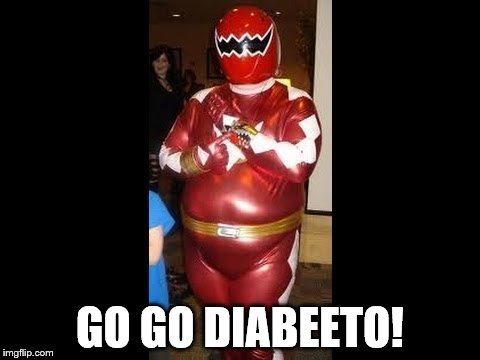 fat power ranger | GO GO DIABEETO! | image tagged in fat power ranger | made w/ Imgflip meme maker