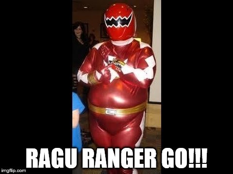 fat power ranger | RAGU RANGER GO!!! | image tagged in fat power ranger | made w/ Imgflip meme maker