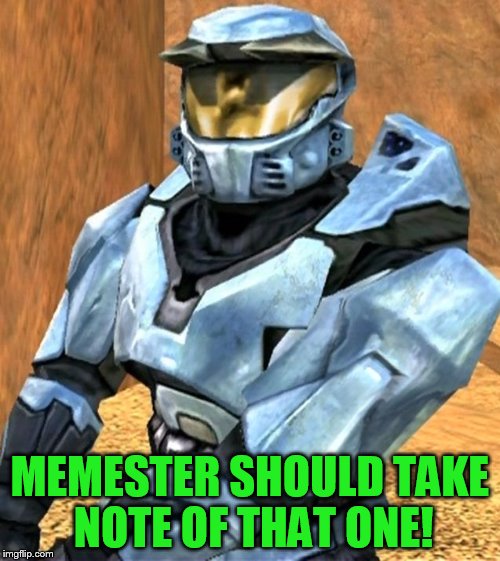 MEMESTER SHOULD TAKE NOTE OF THAT ONE! | image tagged in church rvb season 1 | made w/ Imgflip meme maker