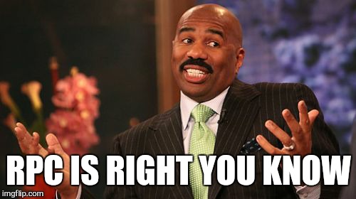 RPC IS RIGHT YOU KNOW | image tagged in memes,steve harvey | made w/ Imgflip meme maker