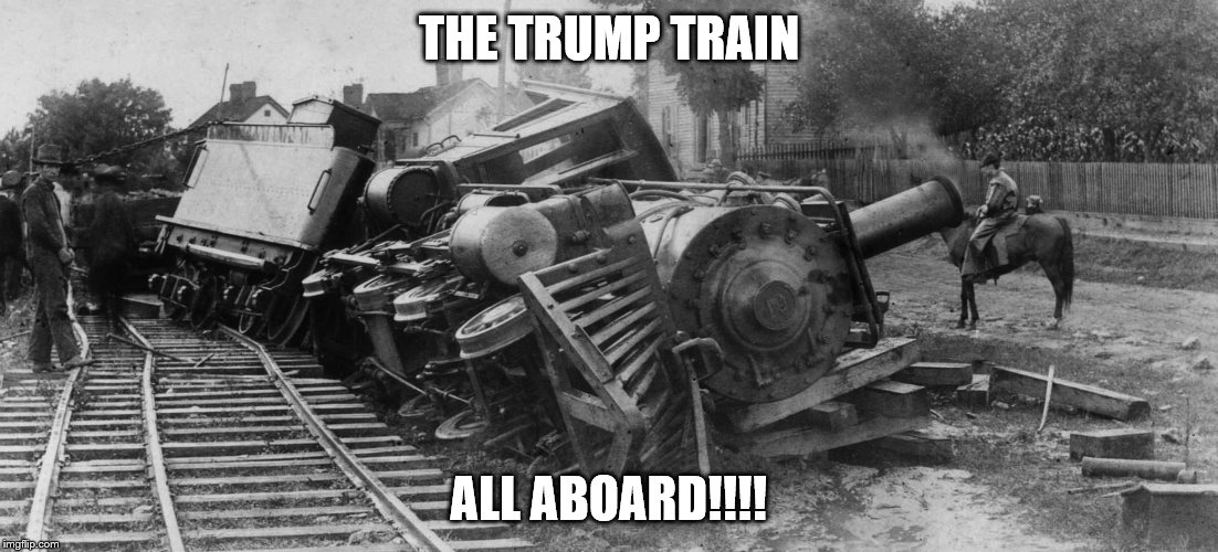 train wreck | THE TRUMP TRAIN; ALL ABOARD!!!! | image tagged in train wreck | made w/ Imgflip meme maker