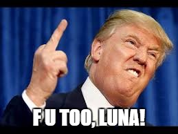 F U TOO, LUNA! | made w/ Imgflip meme maker