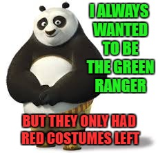 I ALWAYS WANTED TO BE THE GREEN RANGER BUT THEY ONLY HAD RED COSTUMES LEFT | made w/ Imgflip meme maker