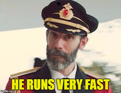 Captain Obvious | HE RUNS VERY FAST | image tagged in captain obvious | made w/ Imgflip meme maker