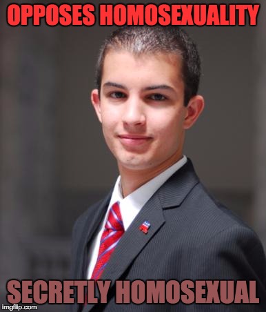 This is a fact: people are secretly homosexual, yet their public just wants them not to speak | OPPOSES HOMOSEXUALITY; SECRETLY HOMOSEXUAL | image tagged in college conservative | made w/ Imgflip meme maker