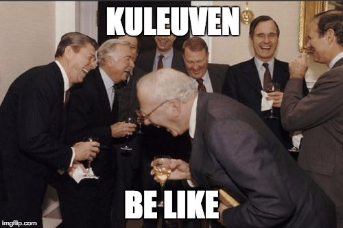 Laughing Men In Suits Meme | KULEUVEN; BE LIKE | image tagged in memes,laughing men in suits | made w/ Imgflip meme maker