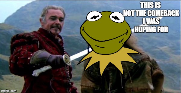 Kermit gets a casting call | THIS IS NOT THE COMEBACK I WAS HOPING FOR | image tagged in sean connery vs kermit | made w/ Imgflip meme maker
