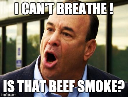 John Taffer | I CAN'T BREATHE ! IS THAT BEEF SMOKE? | image tagged in john taffer | made w/ Imgflip meme maker