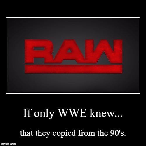 Two knew demovationals today! Sorry I haven't posted in a while. | image tagged in funny,demotivationals,wwe raw | made w/ Imgflip demotivational maker